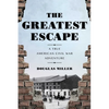 The Greatest Escape: A True American Civil War Adventure - Hardcover