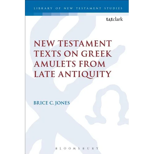 New Testament Texts on Greek Amulets from Late Antiquity - Paperback