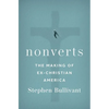 Nonverts: The Making of Ex-Christian America - Hardcover
