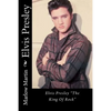 Elvis Presley: Elvis Presley "The King Of Rock" - Paperback