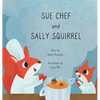 Sue Chef and Sally Squirrel - Hardcover
