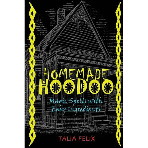 Homemade Hoodoo: Magic Spells with Easy Ingredients - Paperback