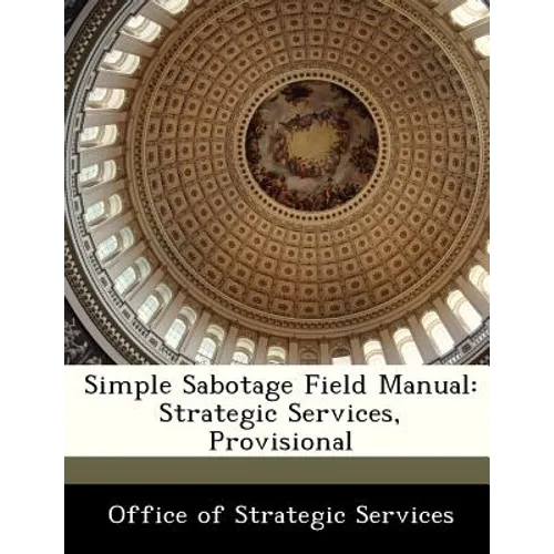 Simple Sabotage Field Manual: Strategic Services, Provisional - Paperback