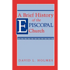 A Brief History of the Episcopal Church - Paperback