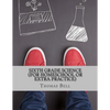 Sixth Grade Science (For Homeschool or Extra Practice) - Paperback