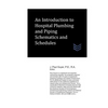 An Introduction to Hospital Plumbing and Piping Schematics and Schedules - Paperback