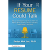 If Your Resume Could Talk: Dig in and Prepare Yourself or Others for What's Next Through Career Exploration, Conversations, and Pivots - Paperback