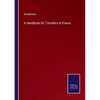 A Handbook for Travellers in France - Paperback
