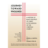 Journey Towards Wholeness: A History of Black Disciples of Christ in the Mission of the Christian Church - Paperback
