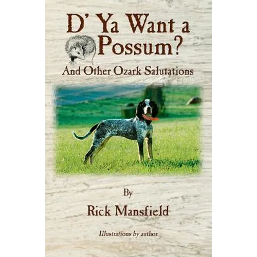 D' YA Want a 'Possum: And Other Ozark Salutations - Paperback