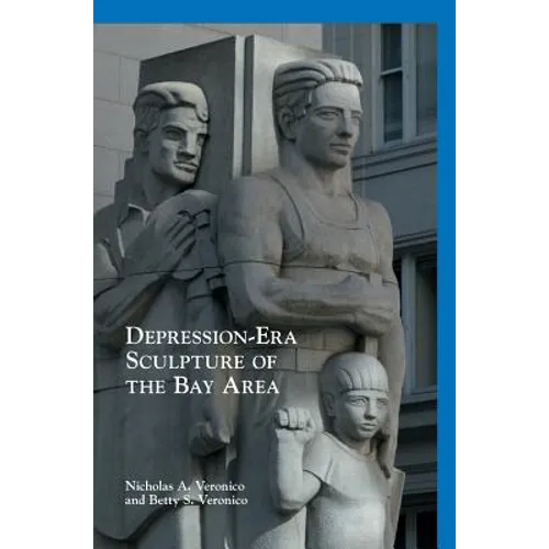 Depression-Era Sculpture of the Bay Area - Hardcover