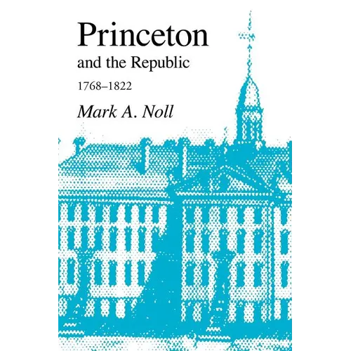 Princeton and the Republic, 1768-1822: The Search for a Christian Enlightenment in the Era of Samuel Stanhope Smith - Paperback