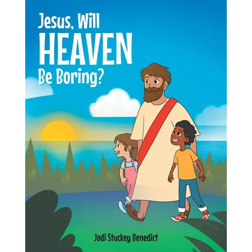 Jesus, Will Heaven be Boring? - Paperback