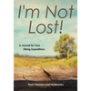 I'm Not Lost! A Journal for Your Hiking Expeditions - Paperback
