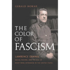 The Color of Fascism: Lawrence Dennis, Racial Passing, and the Rise of Right-Wing Extremism in the United States - Hardcover