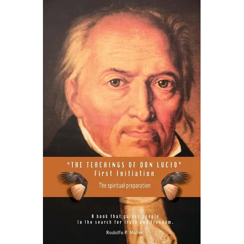 The Teachings of Don Lucio - First Initiation: The spiritual preparation - Paperback