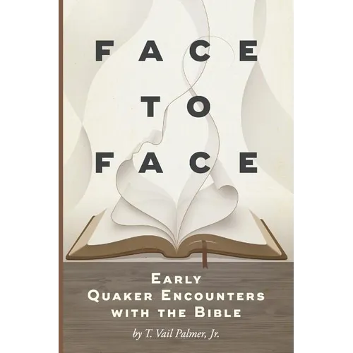 Face to Face: Early Quaker Encounters with the Bible - Paperback