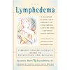Lymphedema: A Breast Cancer Patient's Guide to Prevention and Healing - Paperback