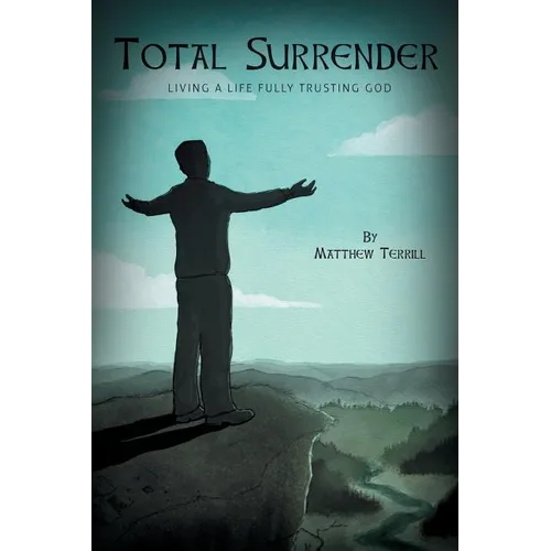 Total Surrender: Living A Life Fully Trusting God - Paperback