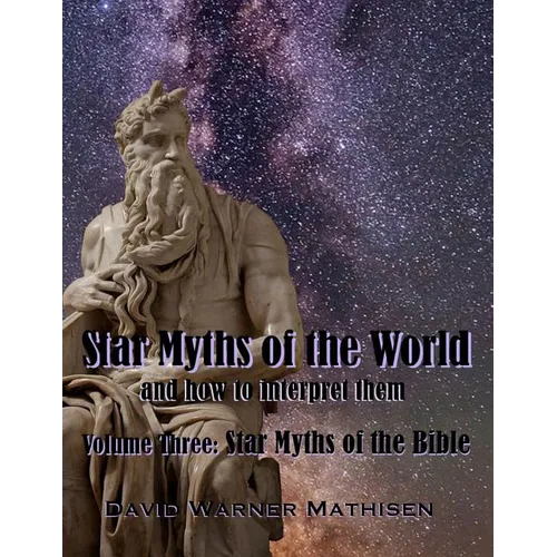 Star Myths of the World, Volume Three: Star Myths of the Bible - Paperback