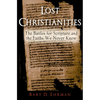 Lost Christianities: The Battles for Scripture and the Faiths We Never Knew - Paperback