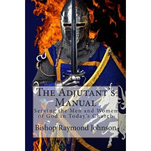 The Adjutant's Manual: Serving the Men and Women of God in Today's Church - Paperback