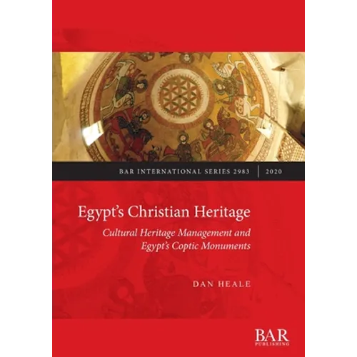 Egypt's Christian Heritage: Cultural Heritage Management and Egypt's Coptic Monuments - Paperback