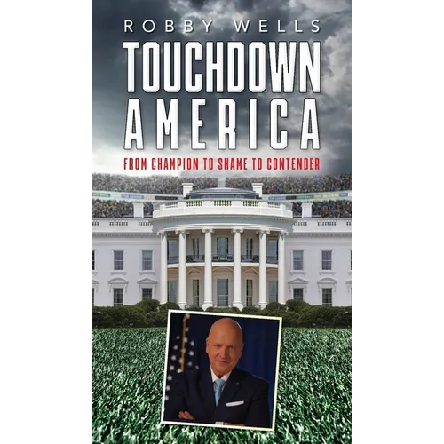 Touchdown America: From Champion to Shame to Contender - Hardcover