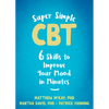 Super Simple CBT: Six Skills to Improve Your Mood in Minutes - Paperback