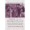 Idols of the Marketplace: Idolatry and Commodity Fetishism in English Literature, 1580-1680 - Paperback