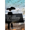 The End of Freedom: How Our Monetary System Enslaves Us - Paperback