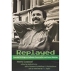 Replayed: Essential Writings on Software Preservation and Game Histories - Hardcover
