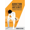 Addiction, Procrastination, and Laziness: A Proactive Guide to the Psychology of Motivation - Paperback