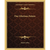Our Glorious Future - Paperback