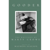 Gooder: The Writings of Marty Crowe Selected from Five Decades of His Thoughts On Teaching, Coaching, Humanity, God, and Life - Paperback