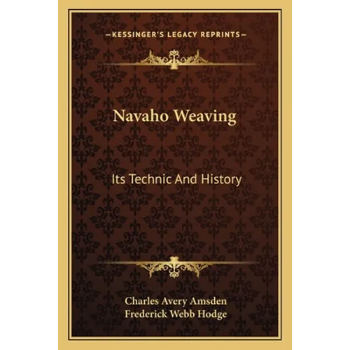 Navaho Weaving: Its Technic And History - Paperback