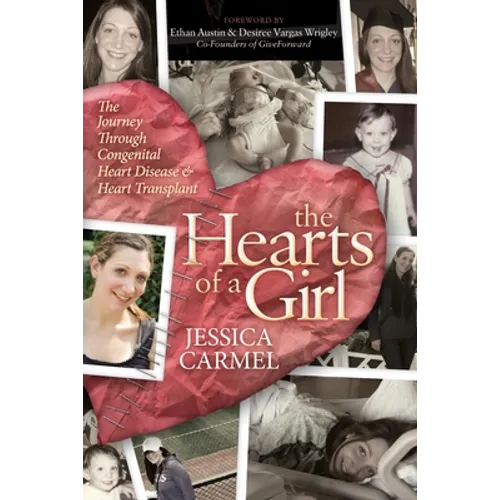 The Hearts of a Girl: The Journey Through Congenital Heart Disease and Heart Transplant - Paperback