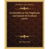 Art Rambles In The Highlands And Islands Of Scotland (1878) - Paperback