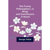 The Funny Philosophers, or Wags and Sweethearts. A Novel - Paperback