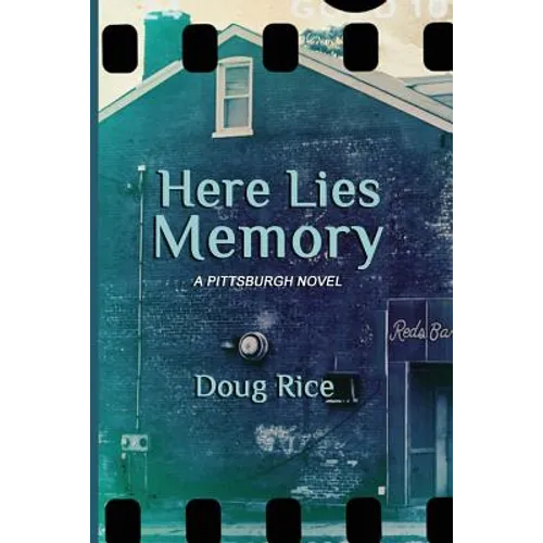 Here Lies Memory: A Pittsburgh Novel - Paperback