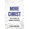 More Christ: The Ultimate in Human Experience - Paperback