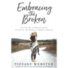 Embracing the Broken: Letting Go of Perfection and Living by the Power of Christ's Grace - Paperback