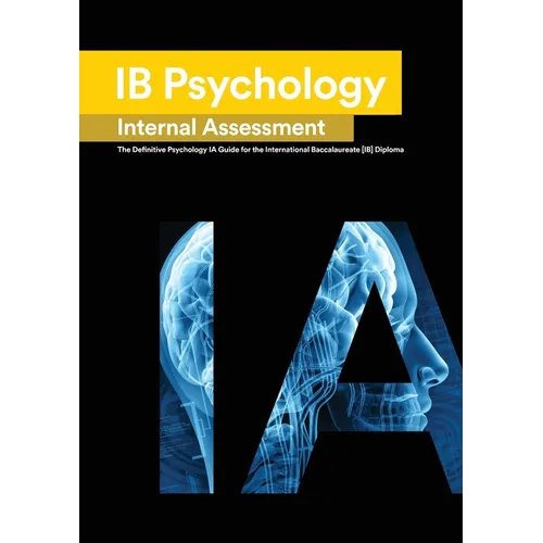 IB Psychology Internal Assessment: The Definitive Psychology [HL/SL] IA Guide For the International Baccalaureate [IB] Diploma - Paperback