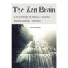The Zen Brain: A Psychology of Natural Existence and the Human Experience - Paperback