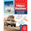 Learn to Draw Military Machines: Step-By-Step Instructions for More Than 25 High-Powered Vehicles - Paperback