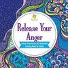 Release Your Anger Artistic Expressions for Relaxation Coloring Book for Adults - Paperback