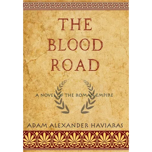 The Blood Road: A Novel of the Roman Empire - Hardcover
