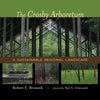 The Crosby Arboretum: A Sustainable Regional Landscape - Hardcover