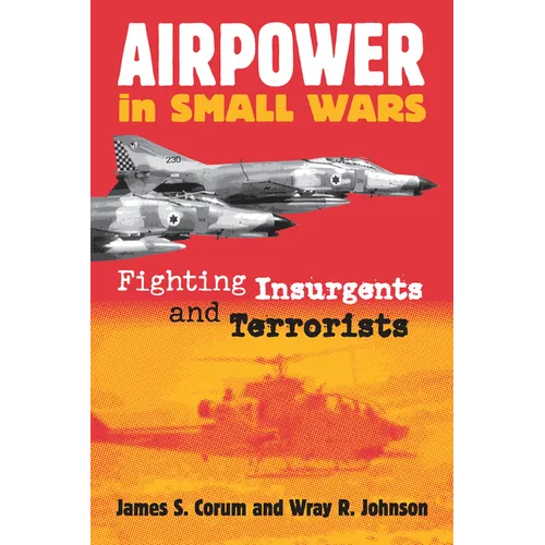 Airpower in Small Wars: Fighting Insurgents and Terrorists - Paperback