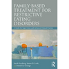 Family Based Treatment for Restrictive Eating Disorders: A Guide for Supervision and Advanced Clinical Practice - Paperback